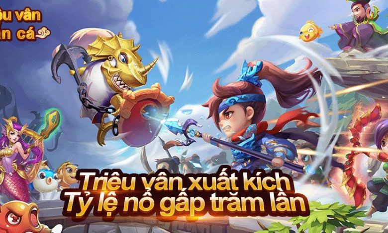 Triệu Vân Bắn Cá xếp hạng 3 trong TOP 10 cổng game bắn cá 2024